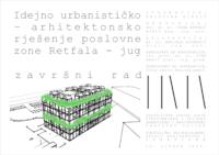 Idejno urbanističko - arhitektonsko rješenje poslovne zone Retfala - jug