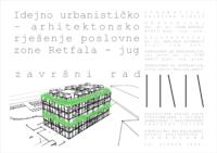 prikaz prve stranice dokumenta Idejno urbanističko - arhitektonsko rješenje poslovne zone Retfala - jug